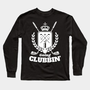 Going Clubbing Funny Golf Country Club Golfing Golfer Saying Long Sleeve T-Shirt